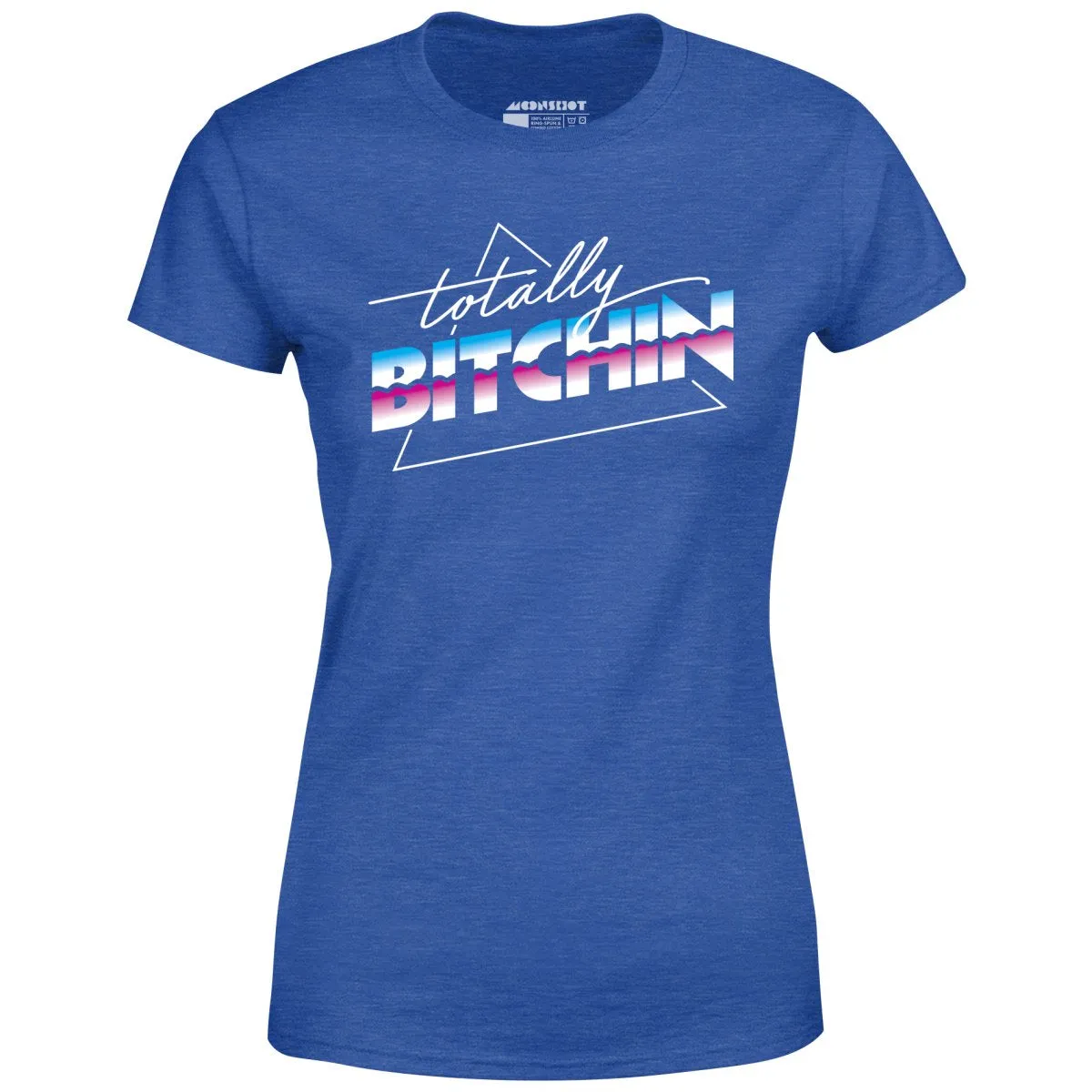 Totally Bitchin - Women's T-Shirt